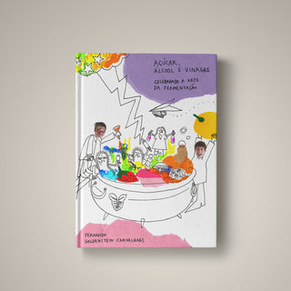 Livro Açúcar, Álcool e Vinagre: celebrando a arte da fermentação
